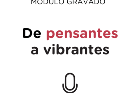 Módulo 3 – De seres pensantes a seres vibrantes